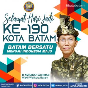 Selamat HUT Ke-190 Kota Batam dari Wakil Walikota Batam H Amsakar Achmad