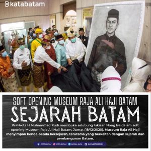 “Disaksikan” Nong Isa, HMR Buka Museum Batam Raja Ali Haji di HUT Ke-191 Batam
