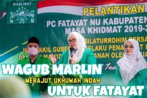Wagub Marlin Ajak Fatayat Bergerak Bangun Karakter Anak Bangsa & Perkuat Persaudaraan