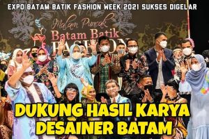 Expo Batam Batik Fashion Week 2021 Puncak Sukses Hasil Karya Anak Batam