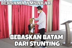 Bersama Amsakar, Ciptakan Generasi Batam Bebas Stunting