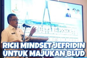 Jefridin Suntik Pemangku Layanan Umum Daerah dengan “Rich Mindset” Agar Melesat