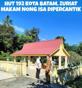 Jelang Hari Jadi ke 192 Kota Batam, Areal Zuriat Makam Nong Isa Cantik Bersolek