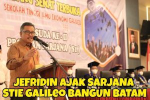 Jefridin Ingin Sarjana STIE Galileo Tampil Berkontribusi Gairahkan Ekonomi Kota Batam