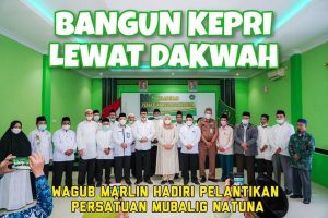 Hadiri Pelantikan Persatuan Mubalig Natuna, Wagub Marlin Ajak Bangun Kepri via Dakwah