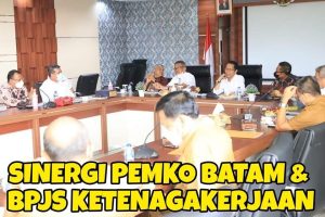 Pemko Batam Tingkatkan Kerjasama dengan BPJS Ketenagakerjaan, Sinergi Kian Kukuh