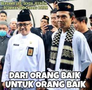 Bersama UAS, Jefridin Hadiri Peresmian BMI Batam: Dari Orang Baik untuk Orang Baik