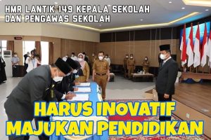 Lantik 149 Kepsek & Pengawas Sekolah, HMR: Majukan Sekolah, Cerdaskan Anak Didik