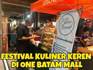 85 Stand Kuliner Meriahkan Icip-icip Food Festival di One Batam Mall, Yuk Serbu…