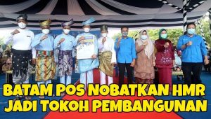 Dibuktikan Data & Fakta, Harian Batam Pos Nobatkan HMR Sebagai Tokoh Pembangunan