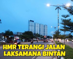 HMR “Nyalakan” Jalan Laksamana Bintan, Terangi Malam Kami, Sinari Hati Ini…