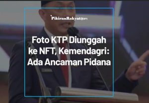 Jangan Coba-coba Jual Foto KTP sebagai NFT, Bisa Dipenjara & Denda hingga Rp1 Miliar