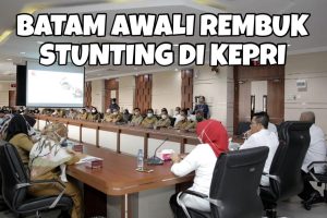 Ciptakan Terobosan Baru, Rembuk Stunting Tingkat Kota Batam Dimulai