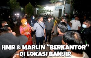 Siang Malam Tinjau & Evaluasi Banjir, Pagi Ini HMR & Marlin ke Lapangan Lagi Beri Solusi