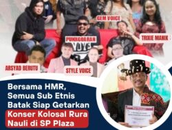 Bersama HMR, Semua Sub Etnis Batak Siap Getarkan Konser Kolosal Rura Nauli di SP Plaza