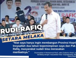 Rudi-Rafiq Gubernur, Ekonomi Kepri Bangkit, Tanjungpinang pun Bedelau Setara Melaka